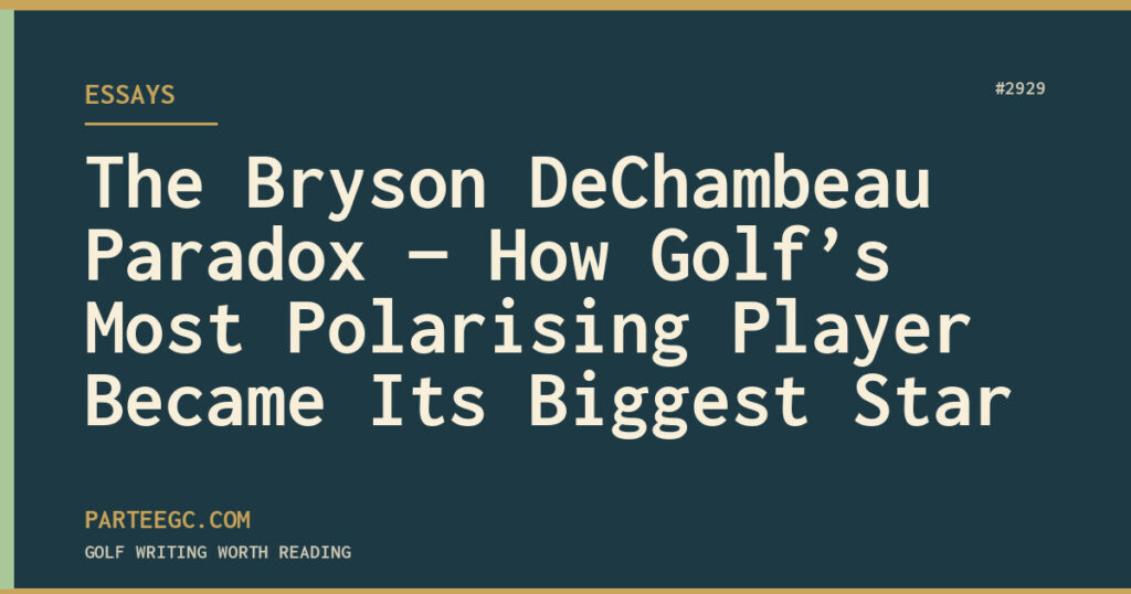 The Bryson DeChambeau Paradox — How Golf’s Most Polarising Player Became Its Biggest Star — ParTee GC