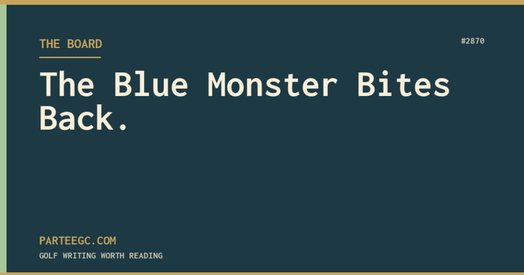 The Blue Monster Bites Back. — ParTee GC