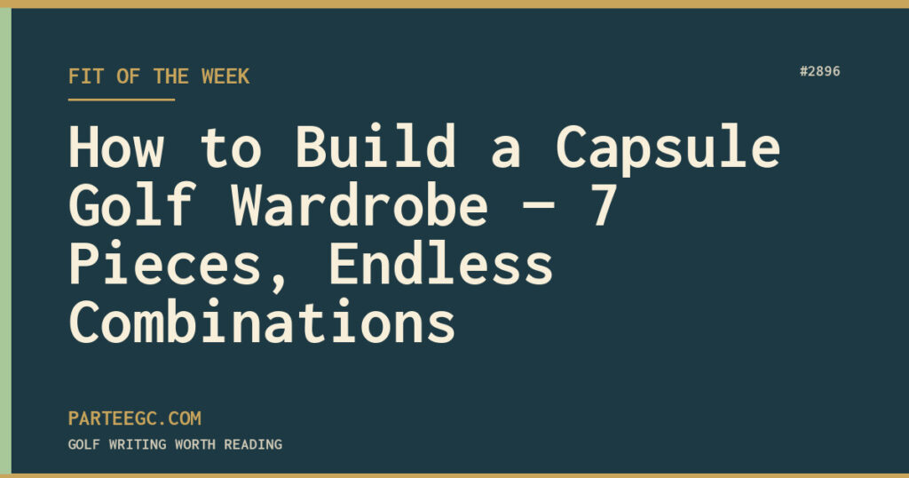How to Build a Capsule Golf Wardrobe — 7 Pieces, Endless Combinations — ParTee GC