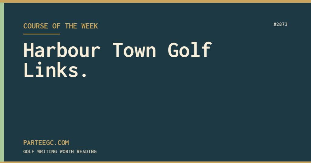 Harbour Town Golf Links. — ParTee GC