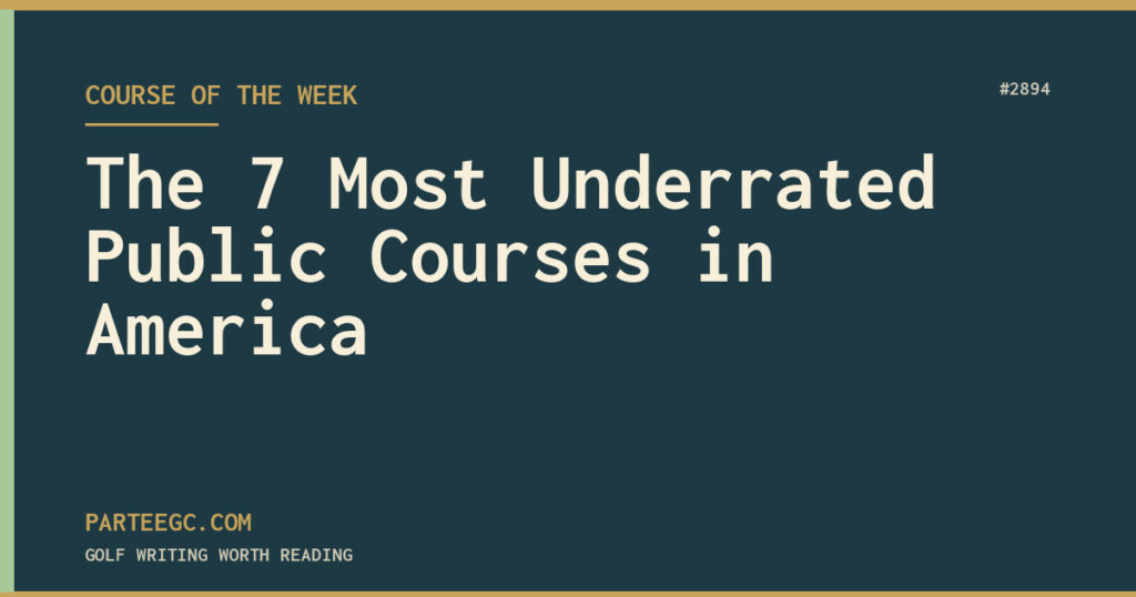 The 7 Most Underrated Public Courses in America — ParTee GC