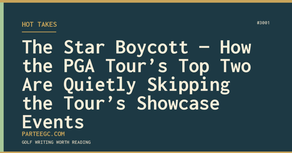 The Star Boycott — How the PGA Tour’s Top Two Are Quietly Skipping the Tour’s Showcase Events — ParTee GC