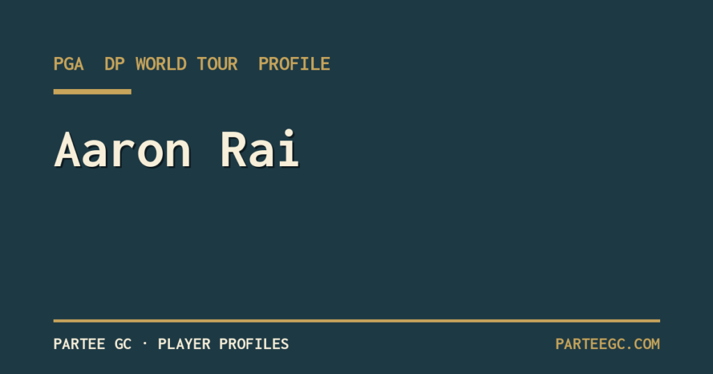Aaron Rai — ParTee GC player profile