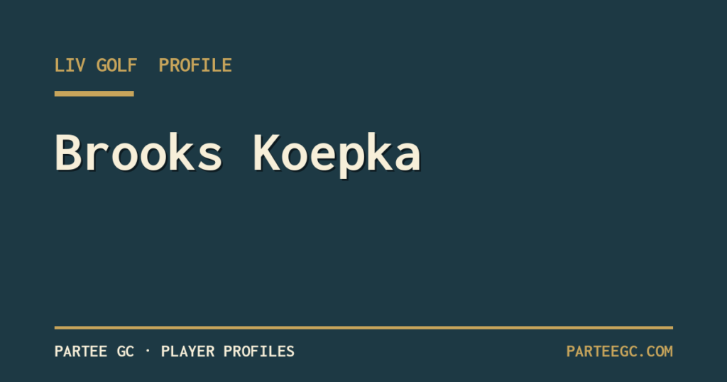 Brooks Koepka — ParTee GC player profile