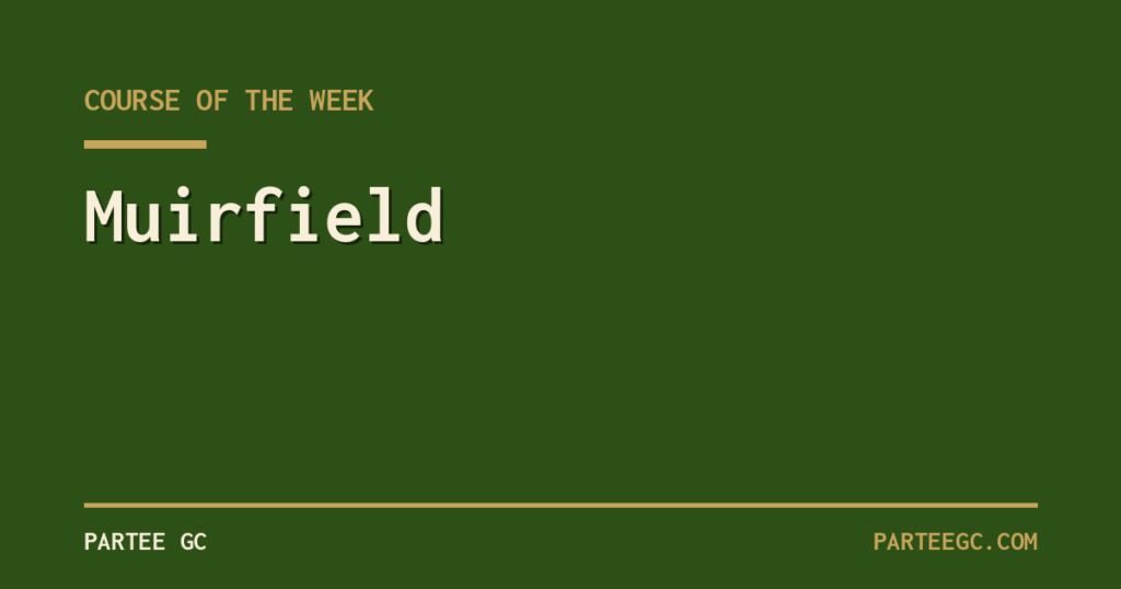 Course of the Week — Muirfield, the Purest Test in Golf