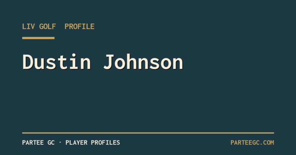 Dustin Johnson — ParTee GC player profile