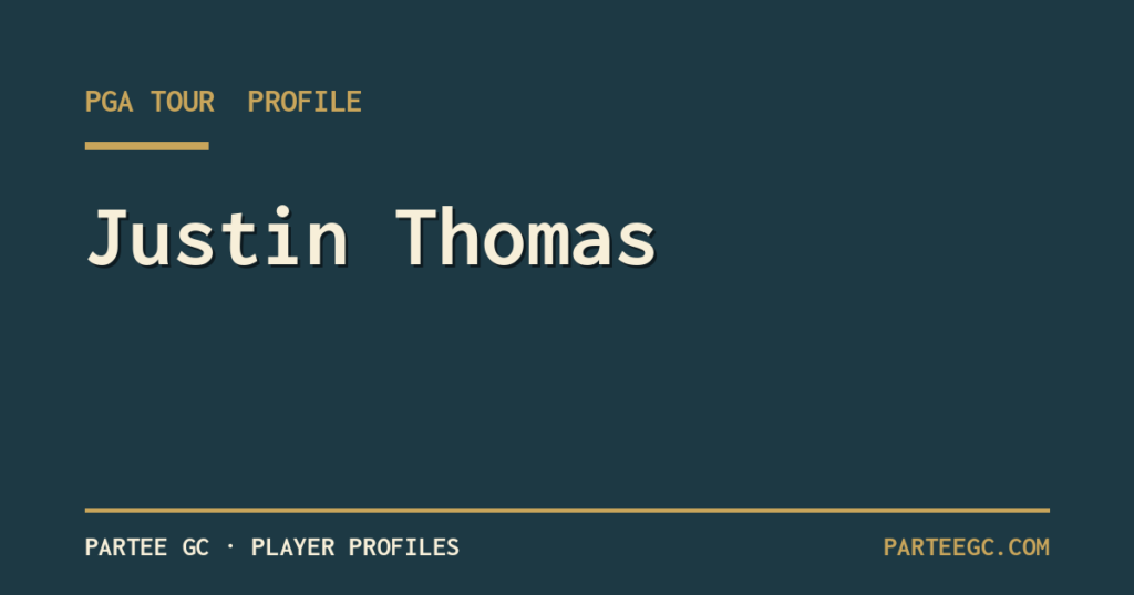 Justin Thomas — ParTee GC player profile