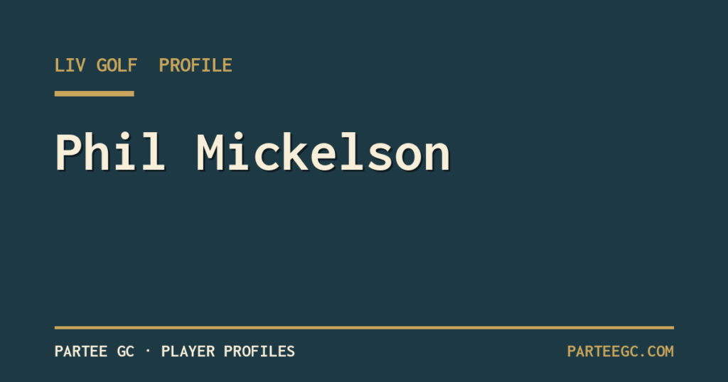 Phil Mickelson — ParTee GC player profile