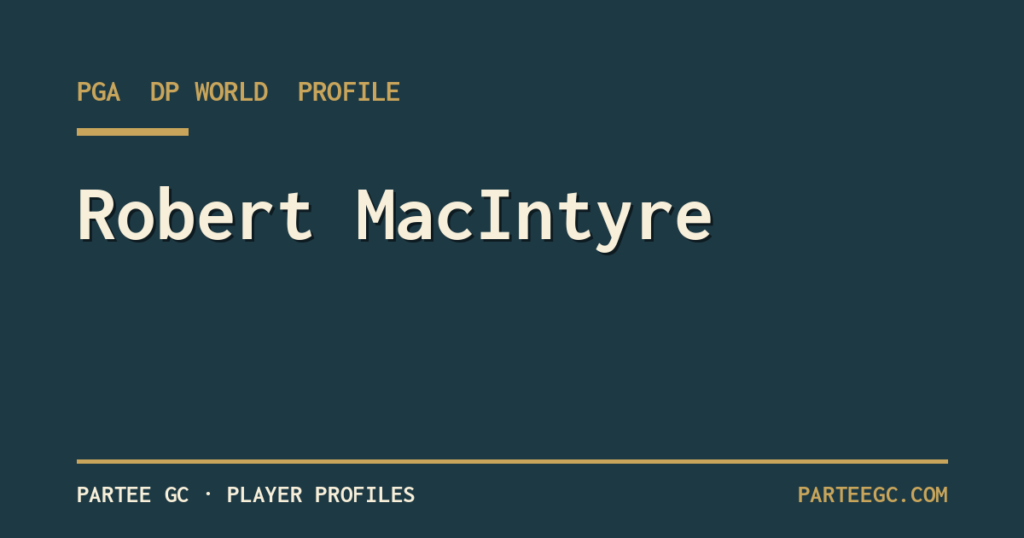 Robert MacIntyre — ParTee GC player profile