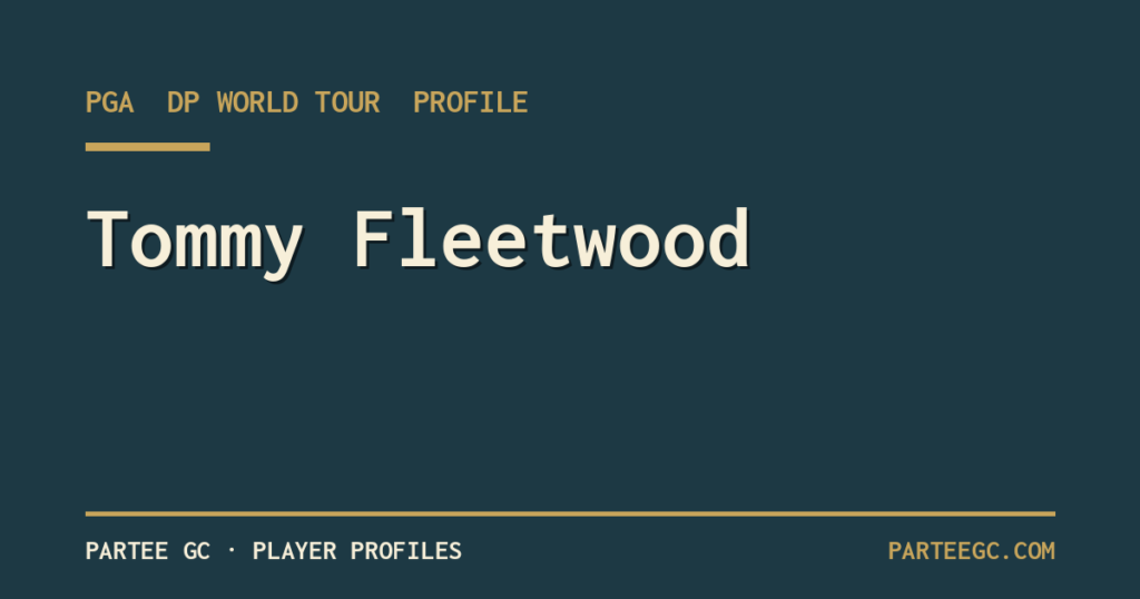 Tommy Fleetwood — ParTee GC player profile