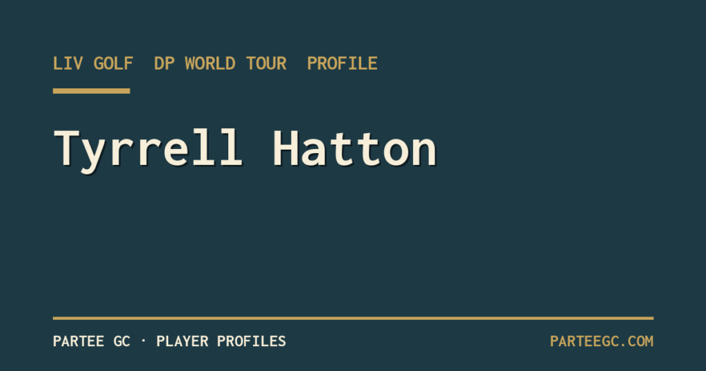 Tyrrell Hatton — ParTee GC player profile