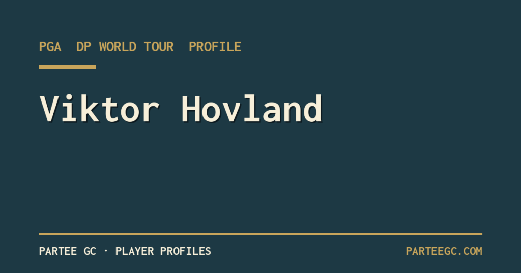 Viktor Hovland — ParTee GC player profile