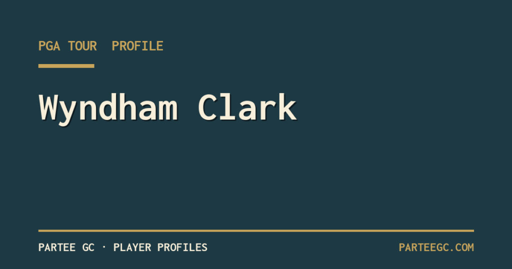 Wyndham Clark — ParTee GC player profile